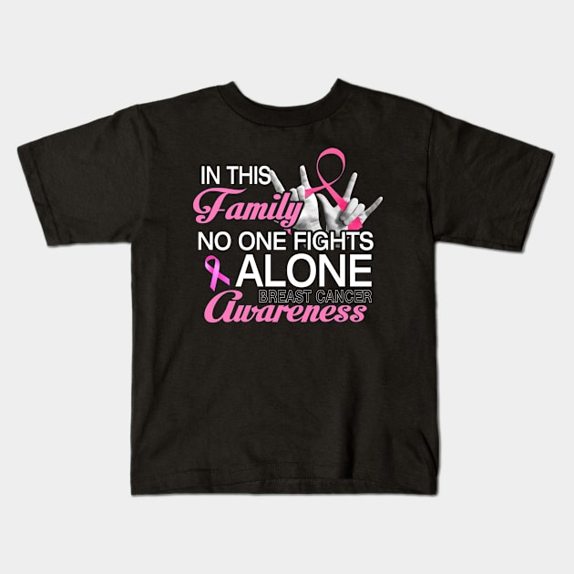 In Family No One Fights Alone Breast Cancer Awareness Kids T-Shirt by Fowlerbg